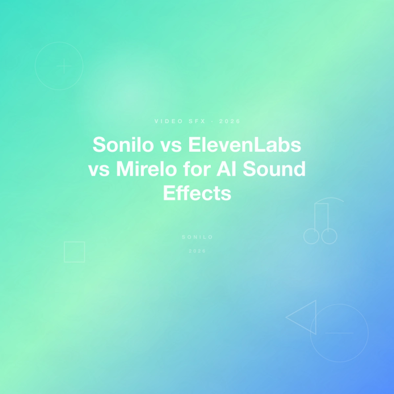 Sonilo vs ElevenLabs vs Mirelo for AI Sound Effects cover image
