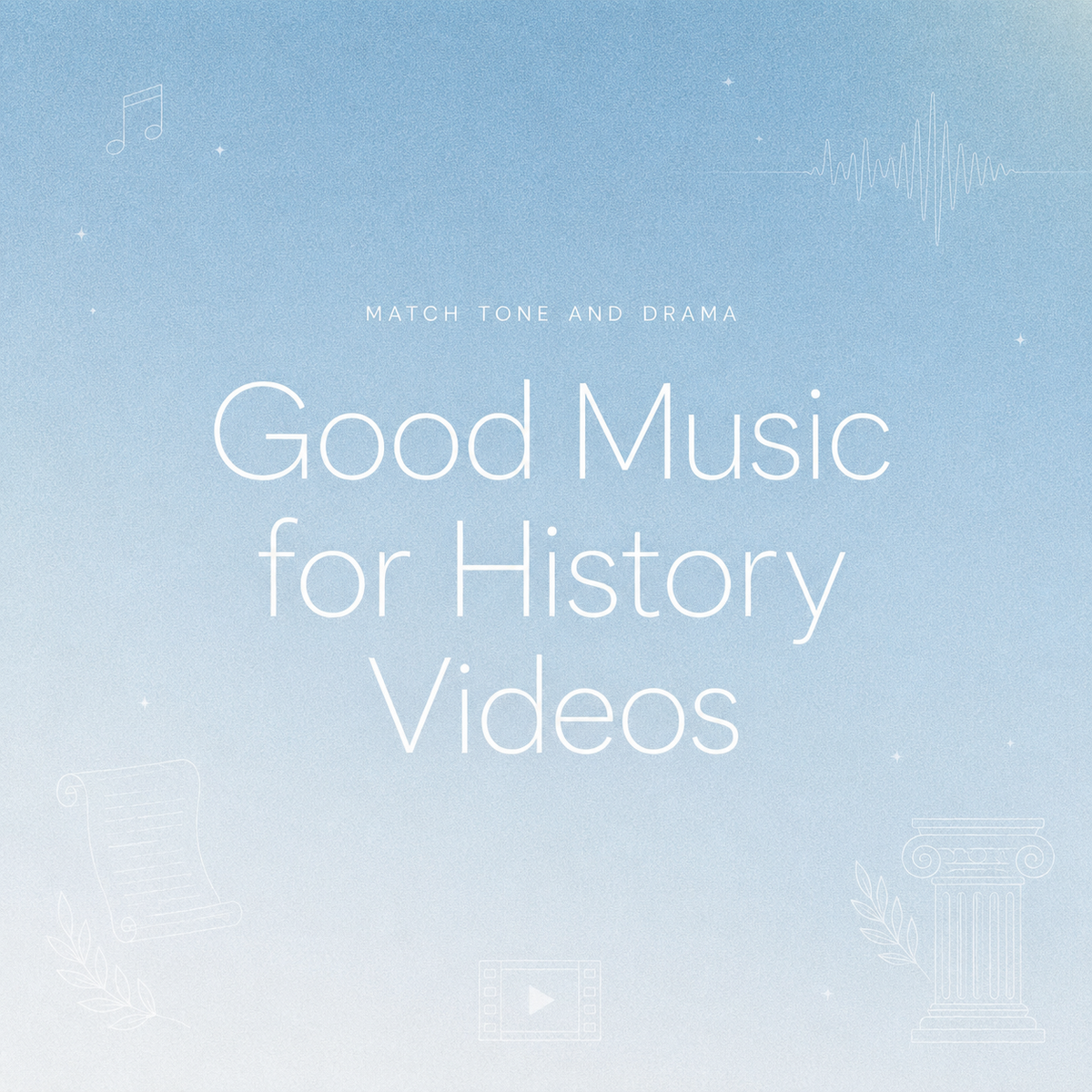 Graphic displaying the phrase good music for history videos, aiming to match tone and drama in documentary editing.