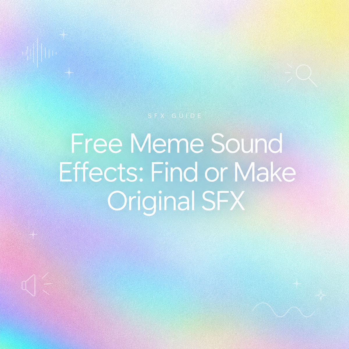 Complete guide cover showing how to find or make original free meme sound effects.