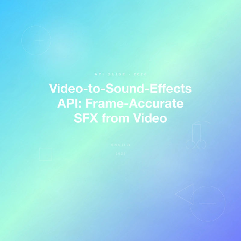 Video-to-Sound-Effects API: Frame-Accurate SFX from Video cover image