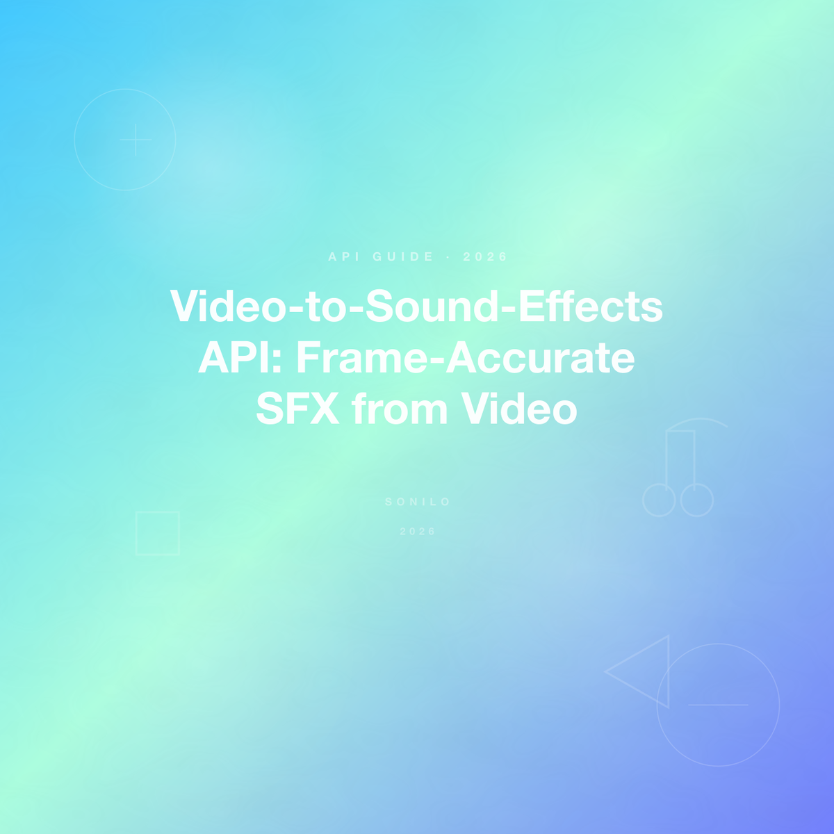 Video-to-Sound-Effects API: Frame-Accurate SFX from Video cover image
