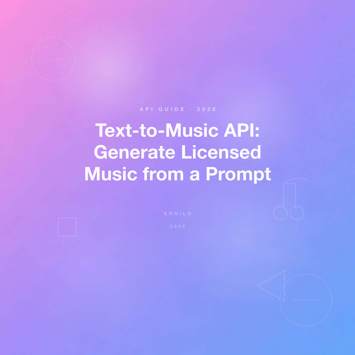 Text-to-Music API: Generate Licensed Music from a Prompt cover image