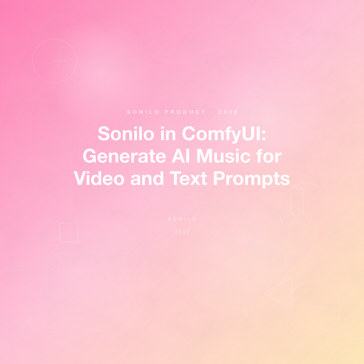 Sonilo in ComfyUI: Generate AI Music for Video and Text Prompts cover image