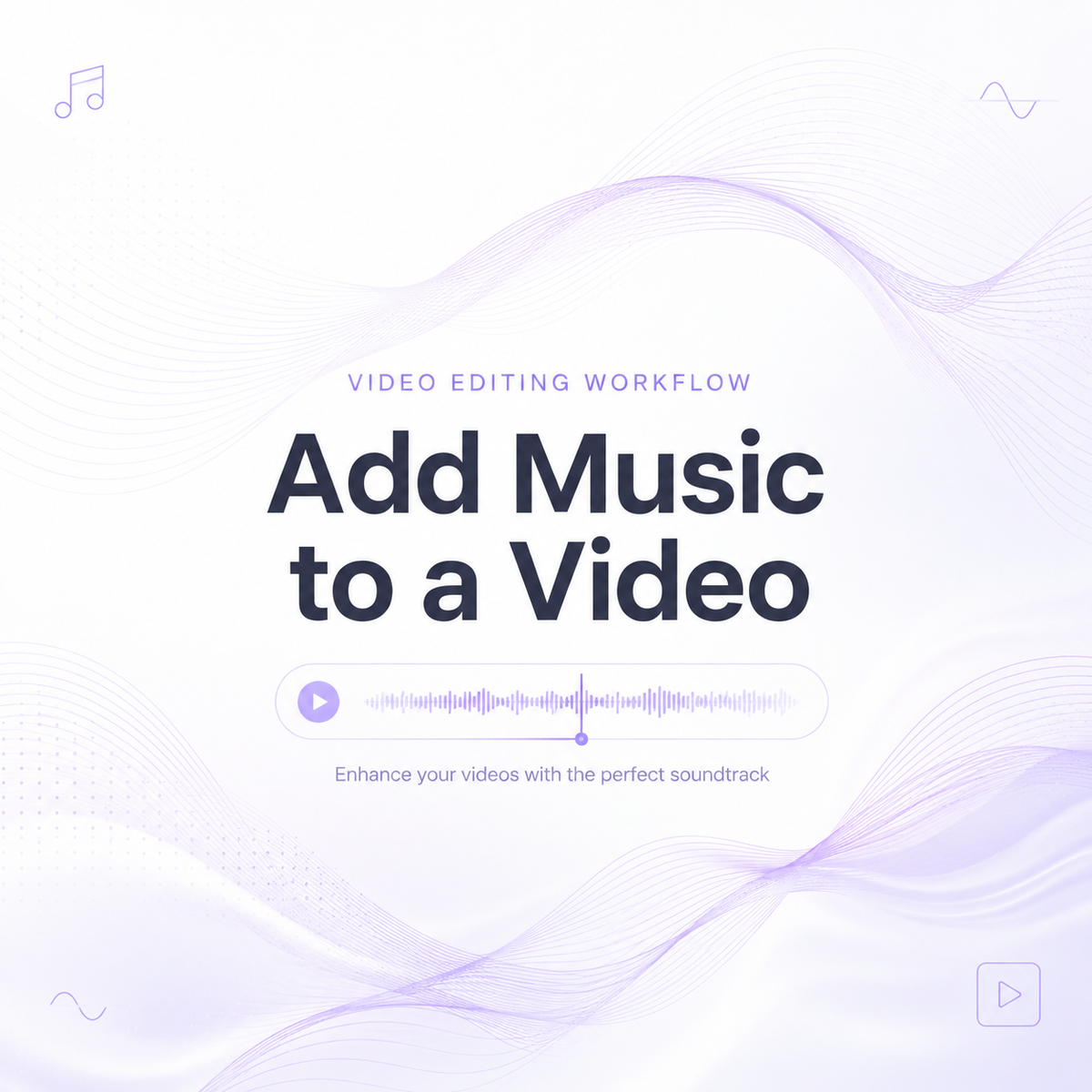 Title card displaying a video editing workflow tutorial focused on adding music to a video.