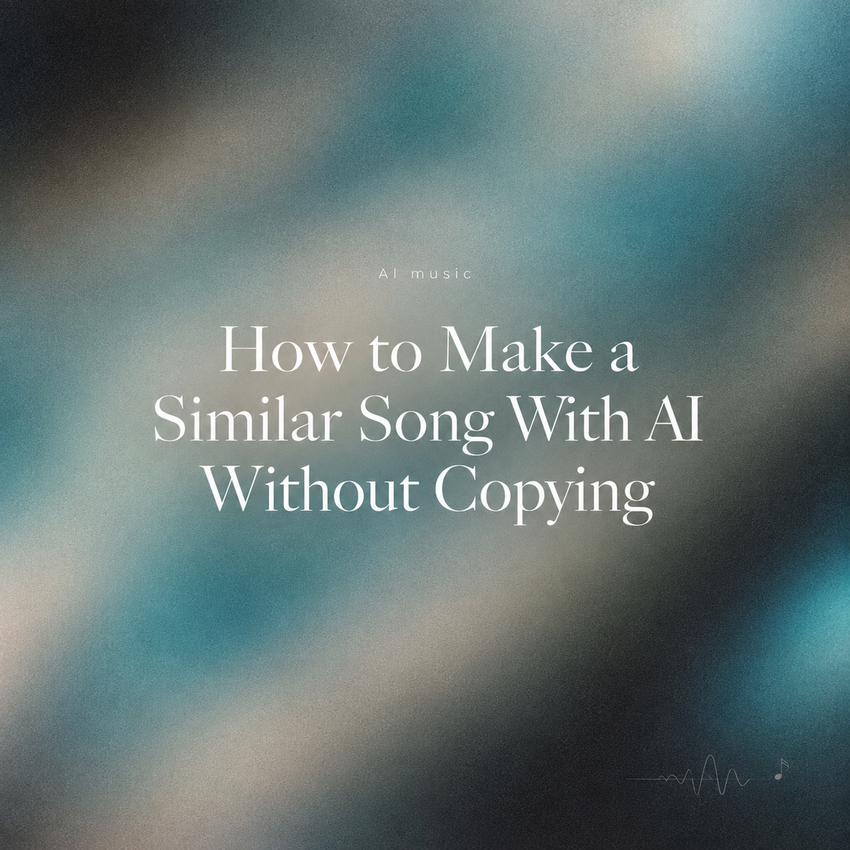 Text overlay reading how to safely have AI make a similar song without copying.