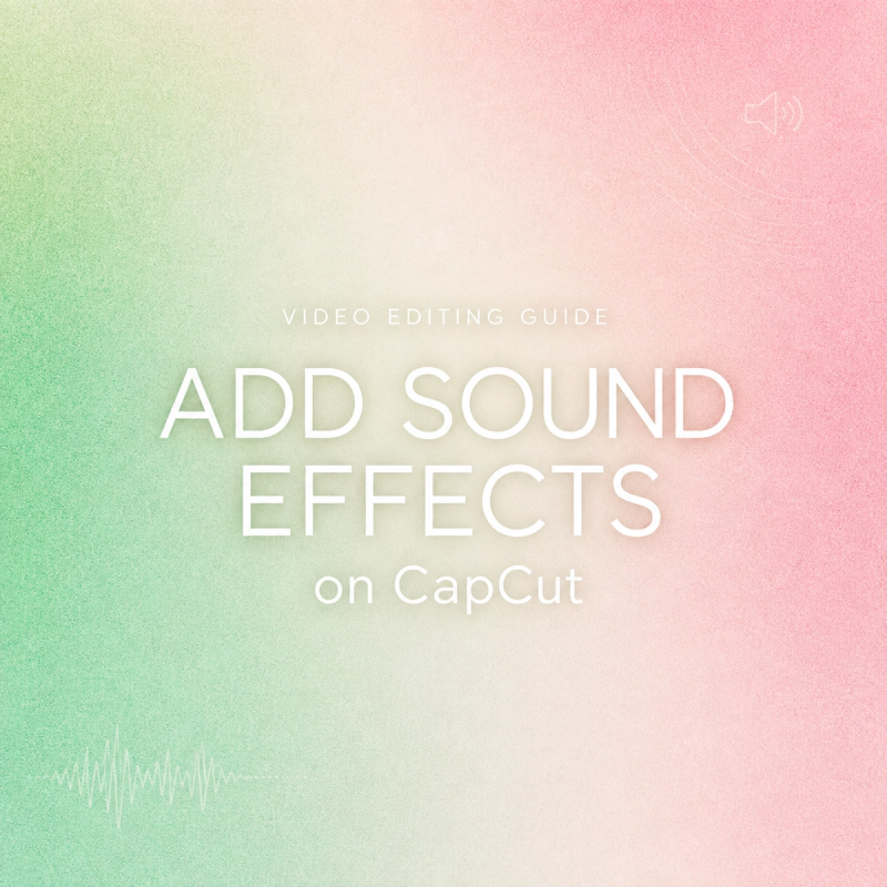 Video editing guide thumbnail. Title 'ADD SOUND EFFECTS on CapCut'. A graphic about how to add sound effects on capcut.