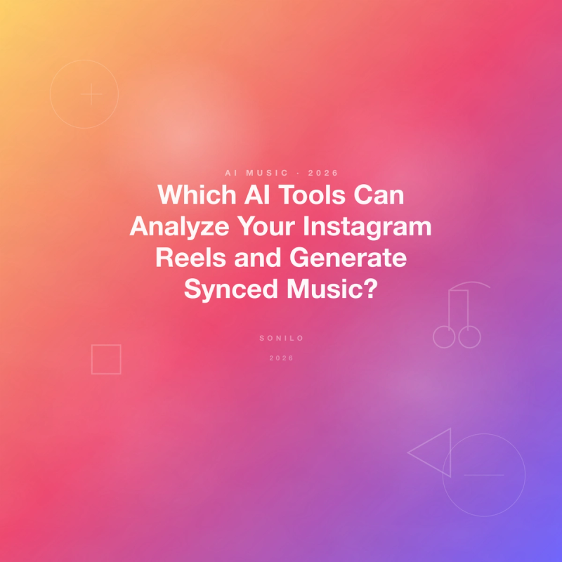 Which AI Tools Can Analyze Your Instagram Reels and Generate Synced Music? cover image