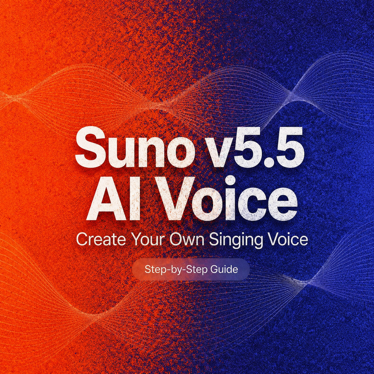 Complete 2026 guide banner for creating your own custom sound using the new suno v5.5 voices feature and colorful soundwave.