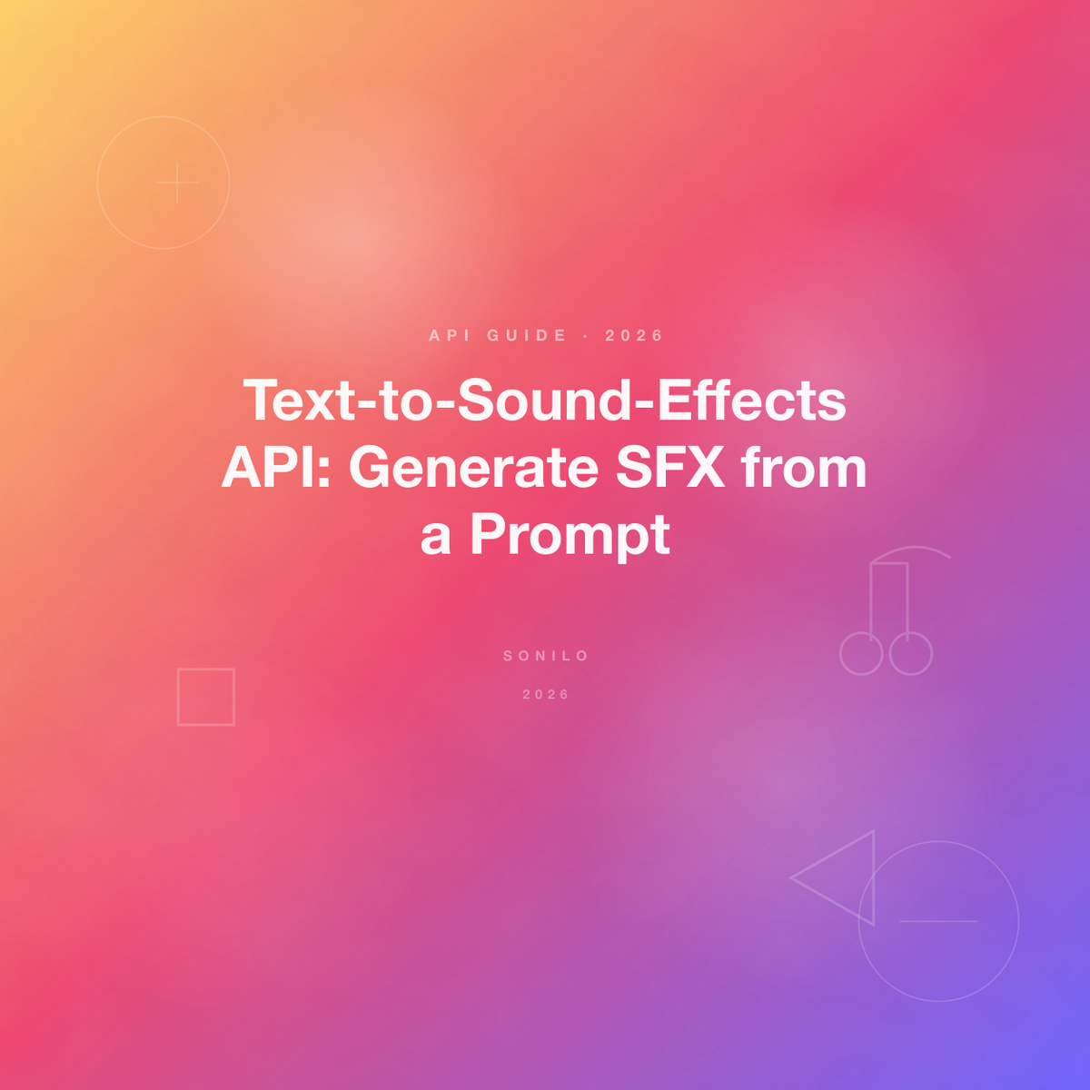 Text-to-Sound-Effects API: Generate SFX from a Prompt cover image
