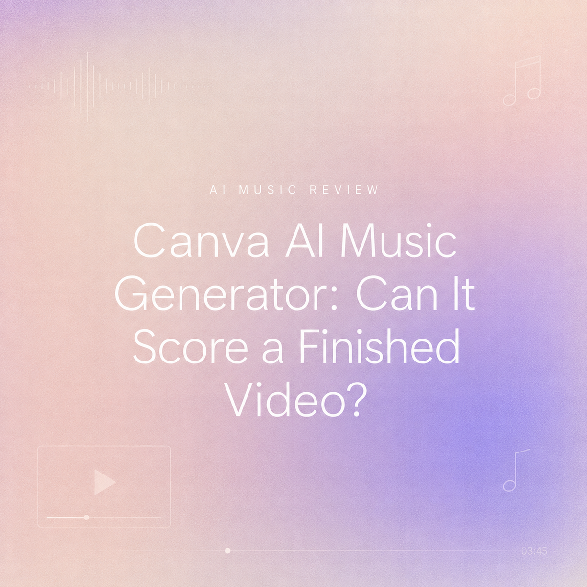 Review title card asking if the Canva AI music generator can score a finished video perfectly.