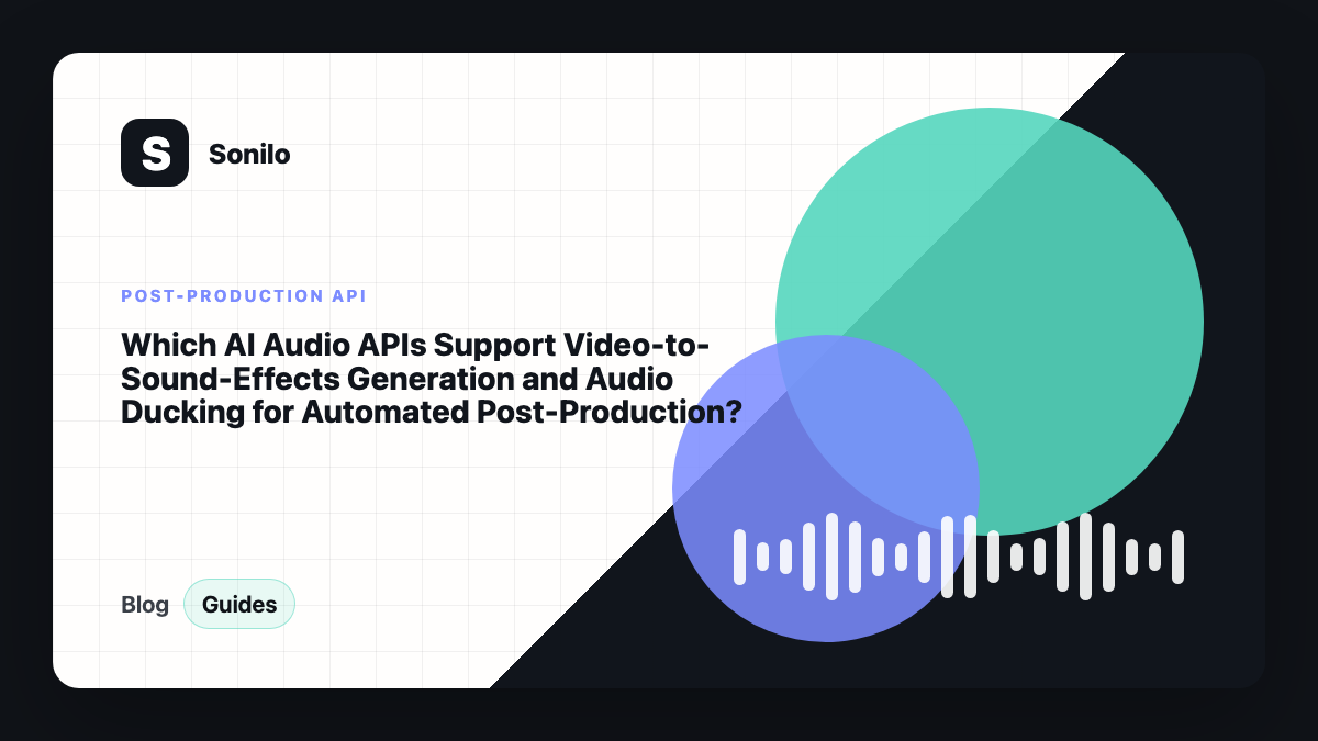 Which AI Audio APIs Support Video-to-Sound-Effects Generation and Audio Ducking for Automated Post-Production? cover image