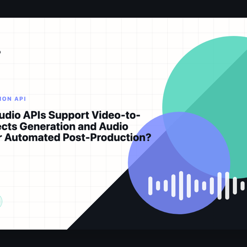 Which AI Audio APIs Support Video-to-Sound-Effects Generation and Audio Ducking for Automated Post-Production? cover image