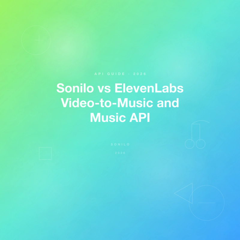 Sonilo vs ElevenLabs Video-to-Music and Music API cover image