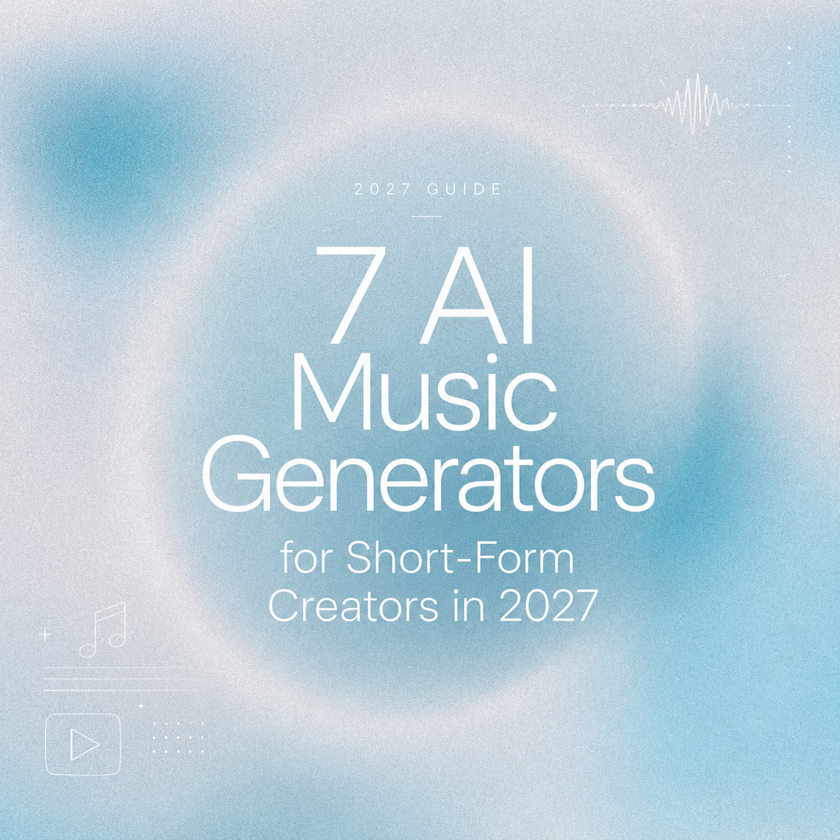 Title graphic listing best ai music generators for creators 2027 short-form content.