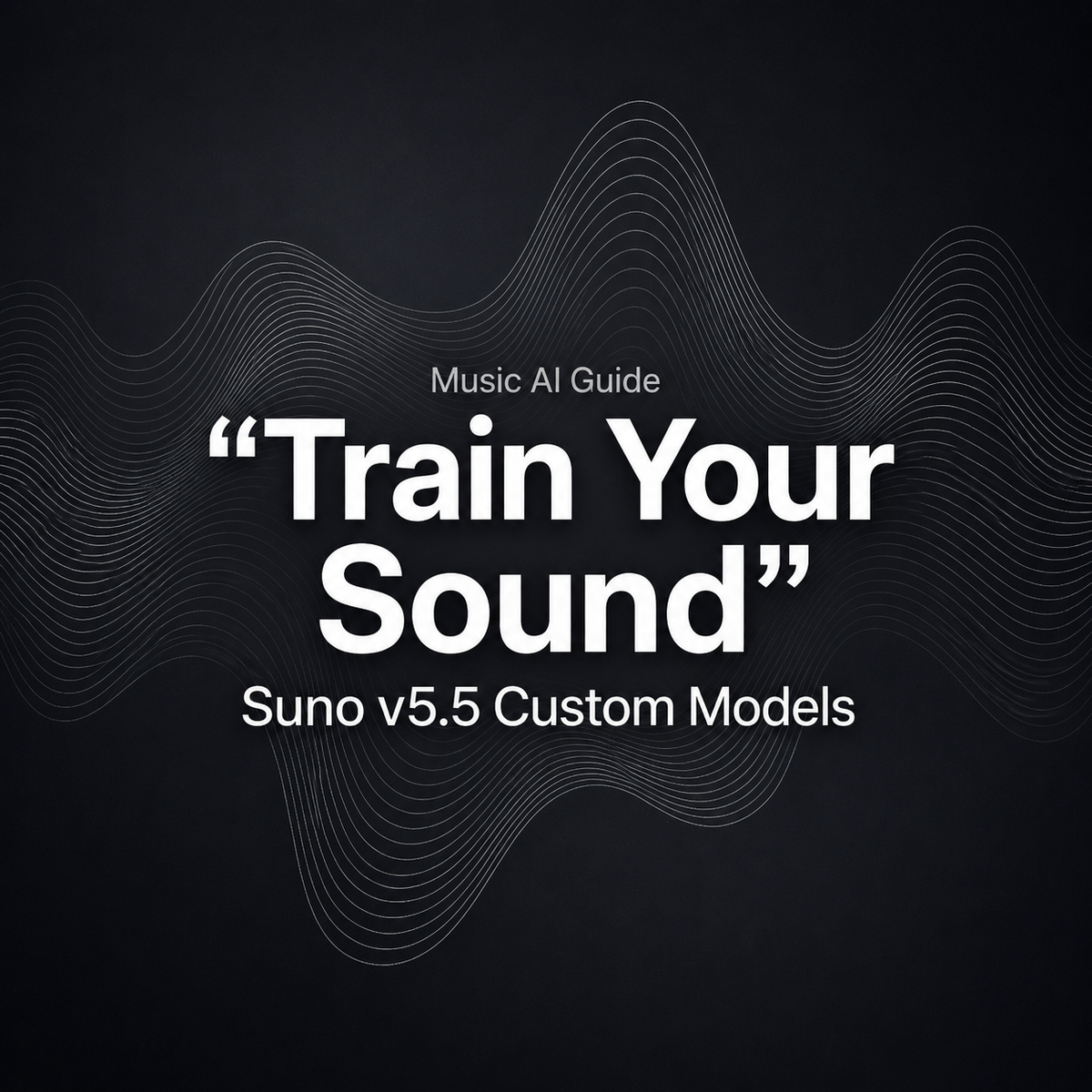 Title card for a music AI guide on how to train your sound using suno v5.5 custom models with abstract sound waves.