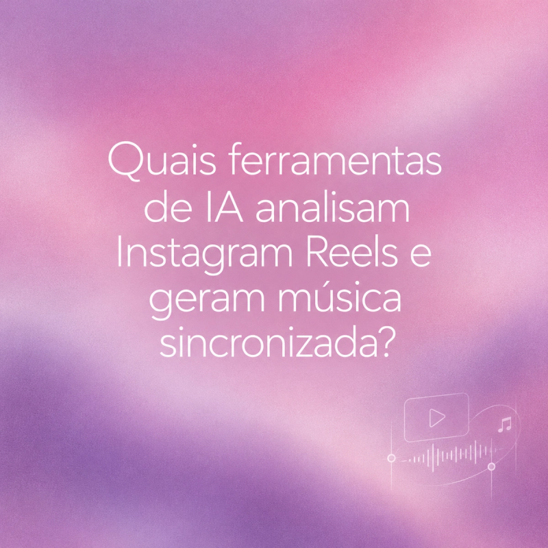 Texto perguntando sobre geradores de música com IA para Instagram Reels e sincronização.