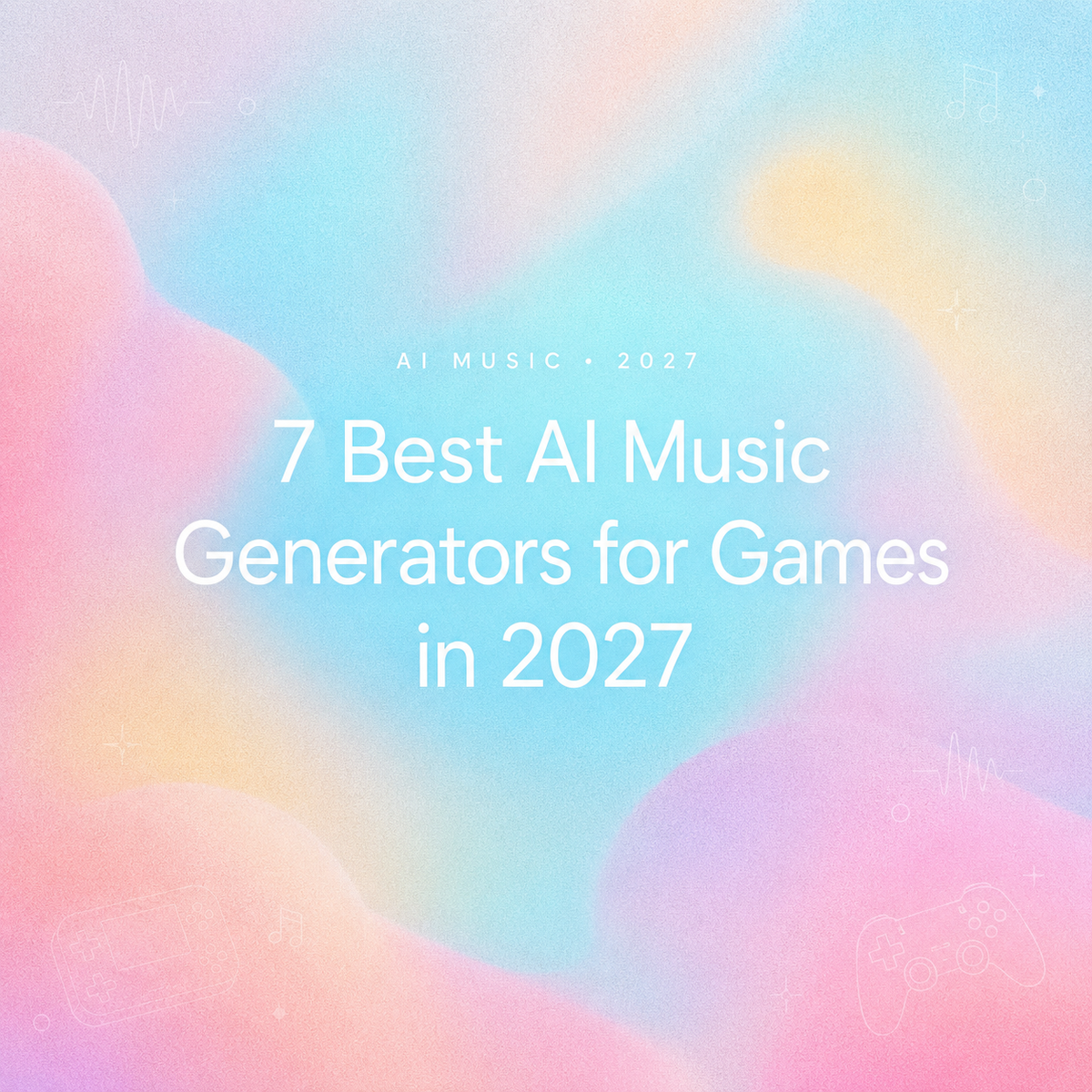 7 Best AI Music Generators for Games in 2027