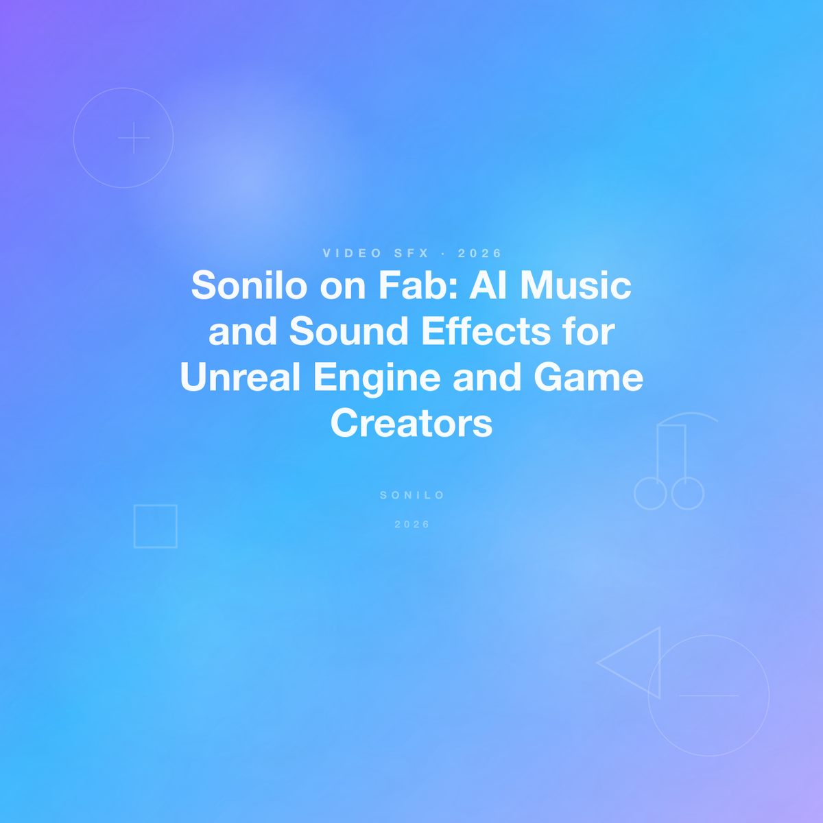 Sonilo on Fab: AI Music and Sound Effects for Unreal Engine and Game Creators cover image