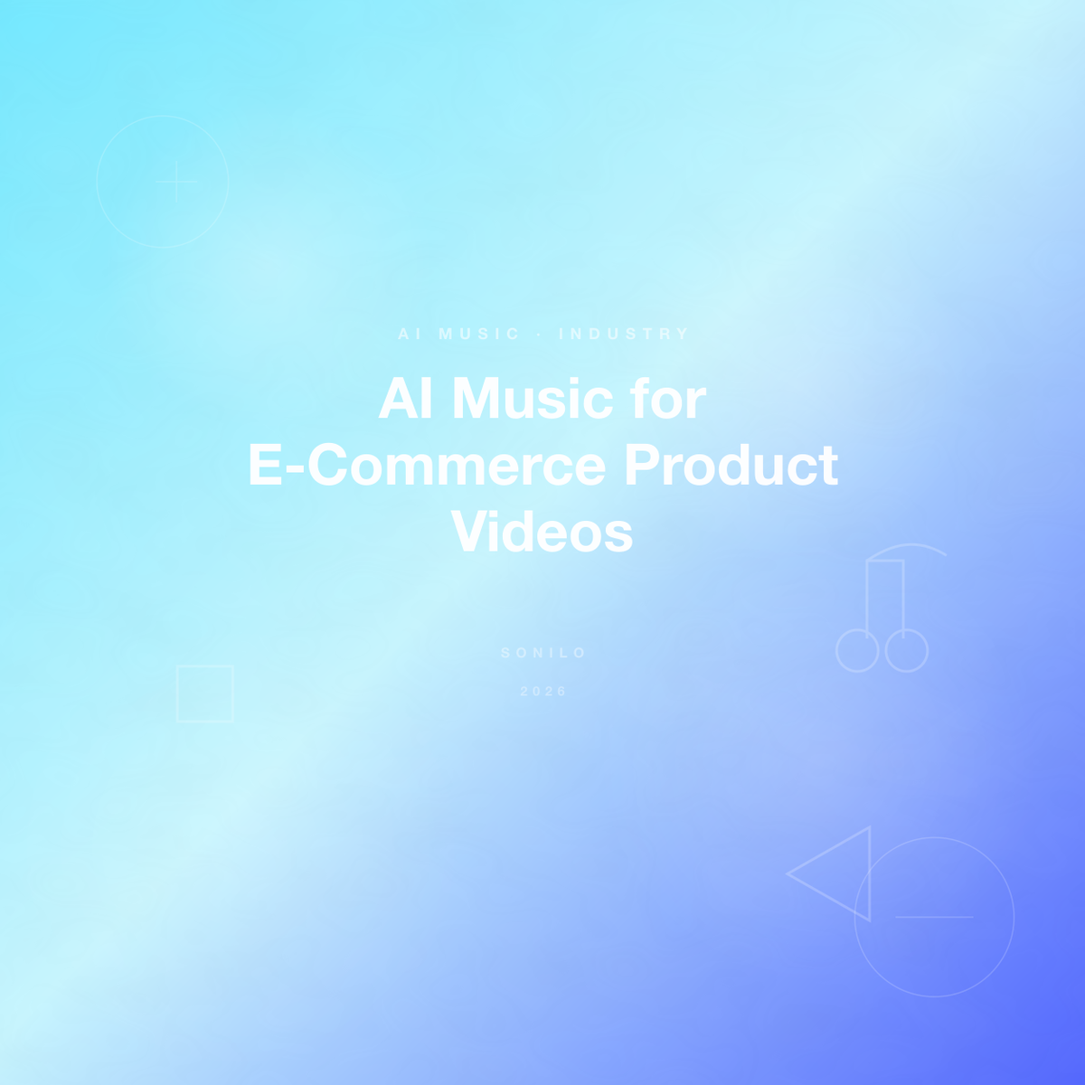 AI Music for E-Commerce Product Videos cover image
