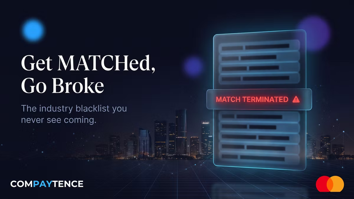 Compaytence brief graphic: the headline Get MATCHed, Go Broke beside a dark glass panel flagging a merchant record MATCH TERMINATED in red, with the Compaytence and Mastercard logos.