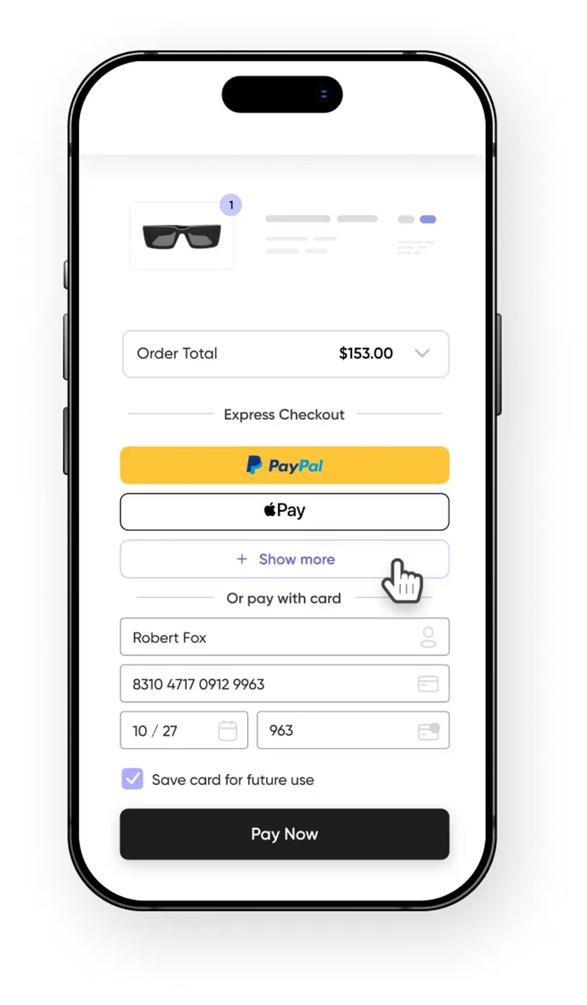 A phone mock-up of a checkout for a pair of sunglasses, order total $153.00, offering express checkout via PayPal or Apple Pay with a "Show more" option, or card entry for Robert Fox with a card number, expiry 10/27, CVC, a ticked "Save card for future use" box and a Pay Now button.