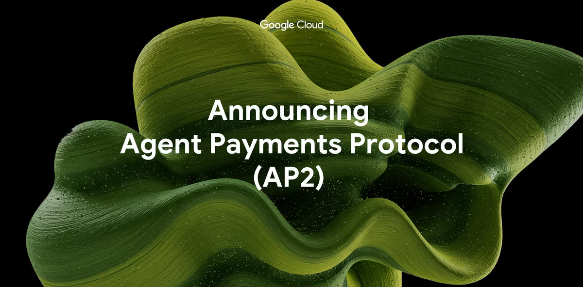 Green organic shapes on black background with white text: "Announcing Agent Payments Protocol (AP2)" and "Google Cloud" above.