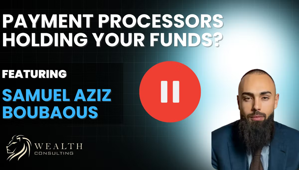 Video thumbnail reading "Payment processors holding your funds? Featuring Samuel Aziz Boubaous", with a bearded man in a navy suit on the right, a pause button in the centre and the Wealth Consulting logo bottom left.