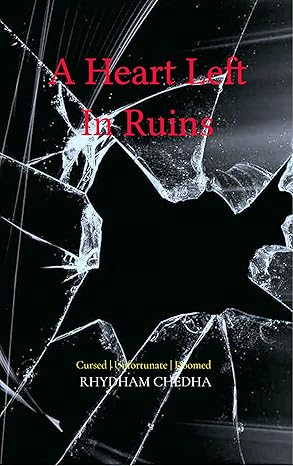 A Heart Left in Ruins Poems Of Love, Loss, And The Wounds That Learned To Whisper
