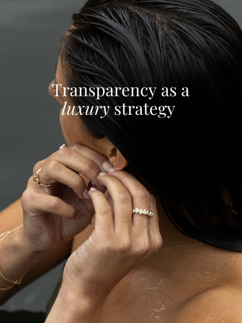 Real Transparency: Why Honesty Is the New Luxury
