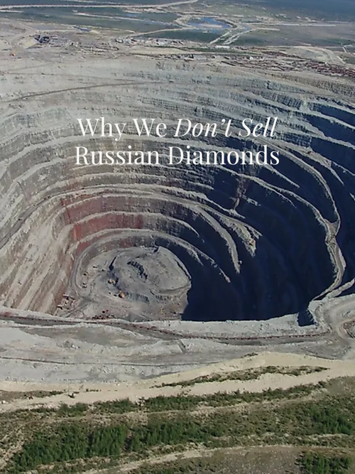 Why We Don’t Sell Russian Diamonds