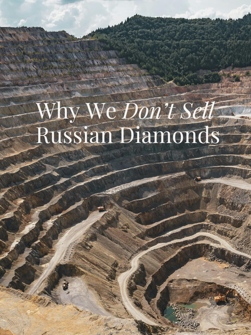 Why We Don’t Sell Russian Diamonds