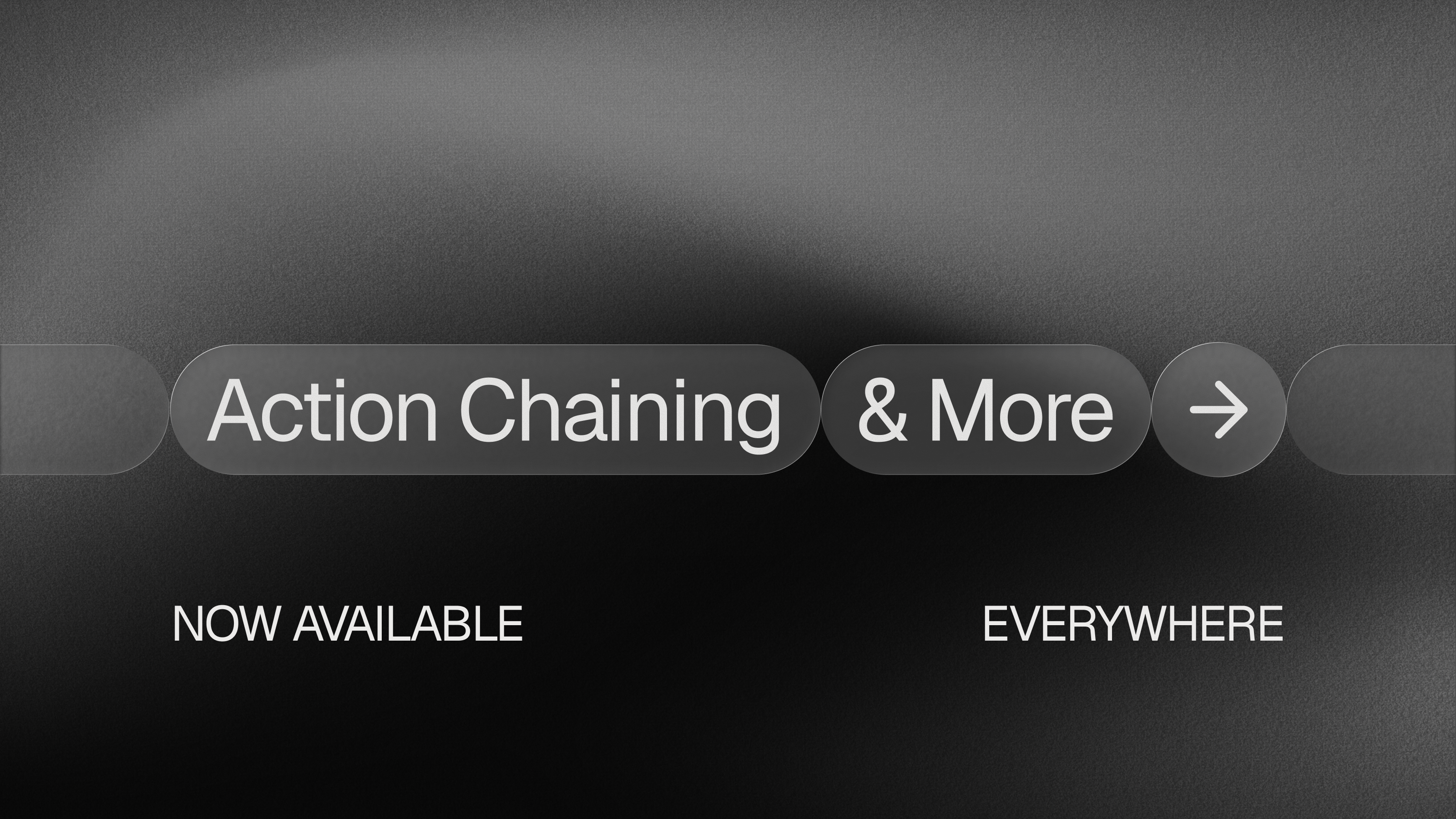 Action Chaining (& More) Now Available Everywhere