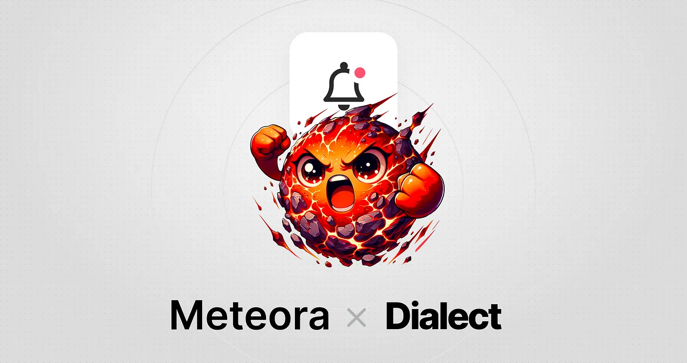Meteora Integrates the Dialect Alerts Stack