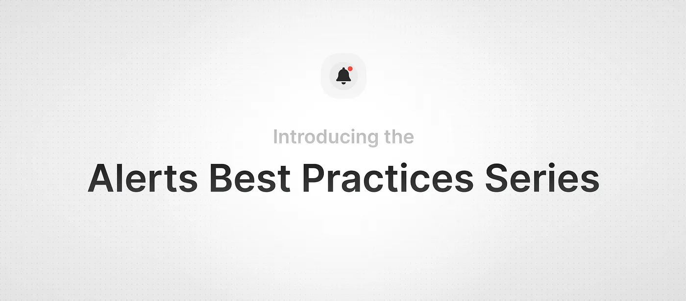 Introducing the Alerts Best Practices Series