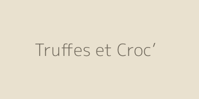 Truffes et Croc’