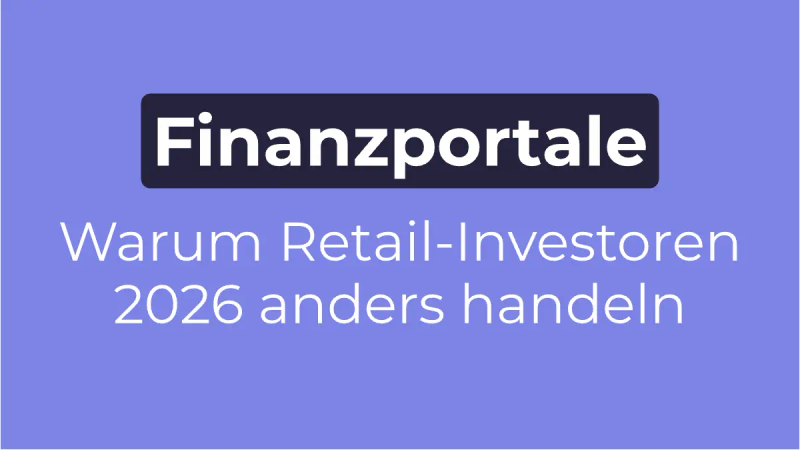 Warum Retail-Investoren 2026 anders handeln – und was das für Finanzportale bedeutet