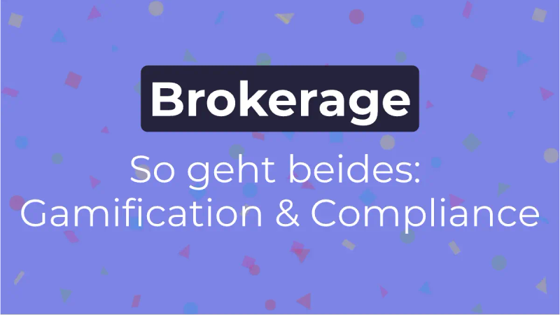 Wie Gamification im Brokerage funktionieren kann – ohne die Compliance zu gefährden