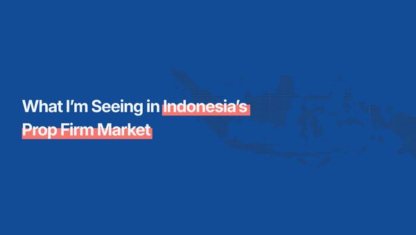 What I’m Seeing in Indonesia’s Prop Firm Market
