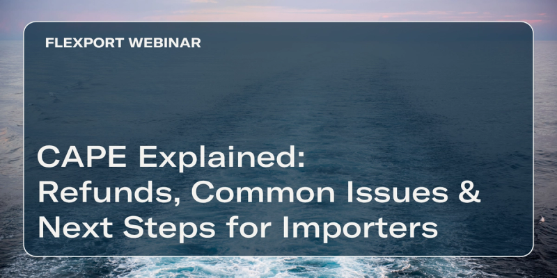 FLEXPORT WEBINAR title card over calm ocean at dusk: "CAPE Explained: Refunds, Common Issues & Next Steps for Importers"