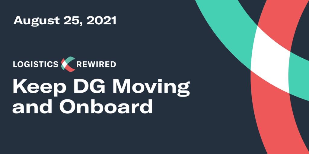 Logistics Rewired title card dated August 25, 2021: "Keep DG Moving and Onboard"