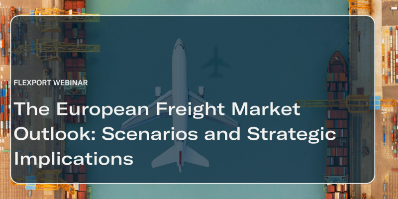 Title card over aerial port with cargo plane silhouette: Flexport Webinar, "The European Freight Market Outlook: Scenarios and Strategic Implications"