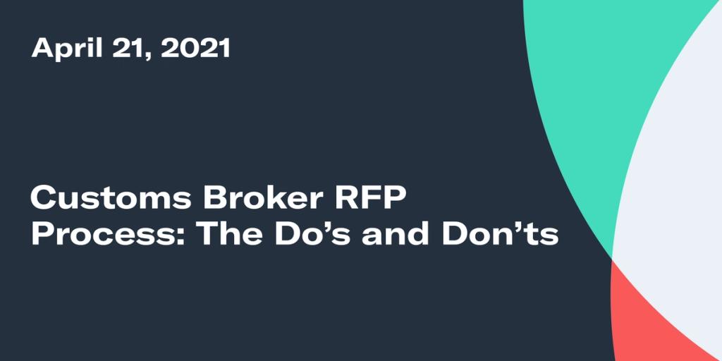 Minimal title card on dark navy with teal and red circles: "April 21, 2021 - Customs Broker RFP Process: The Do's and Don'ts"