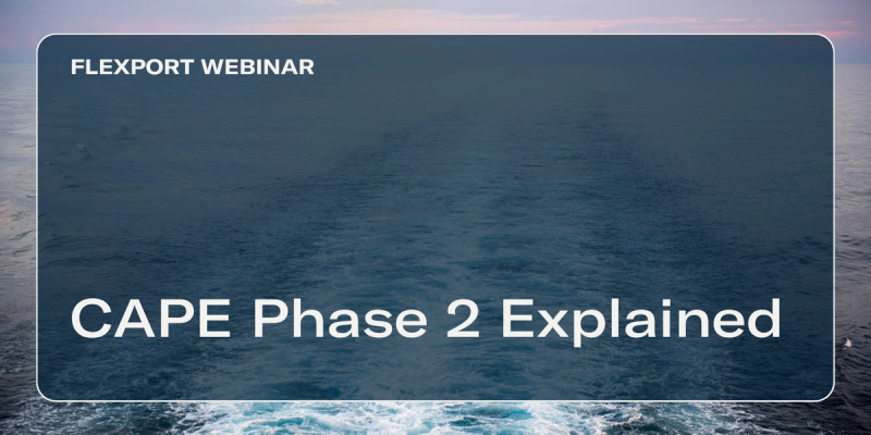 Flexport Webinar title card reading "CAPE Phase 2 Explained" over a calm open-ocean photo at dusk.
