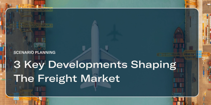 Scenario Planning title card over aerial port and plane imagery: "3 Key Developments Shaping The Freight Market"