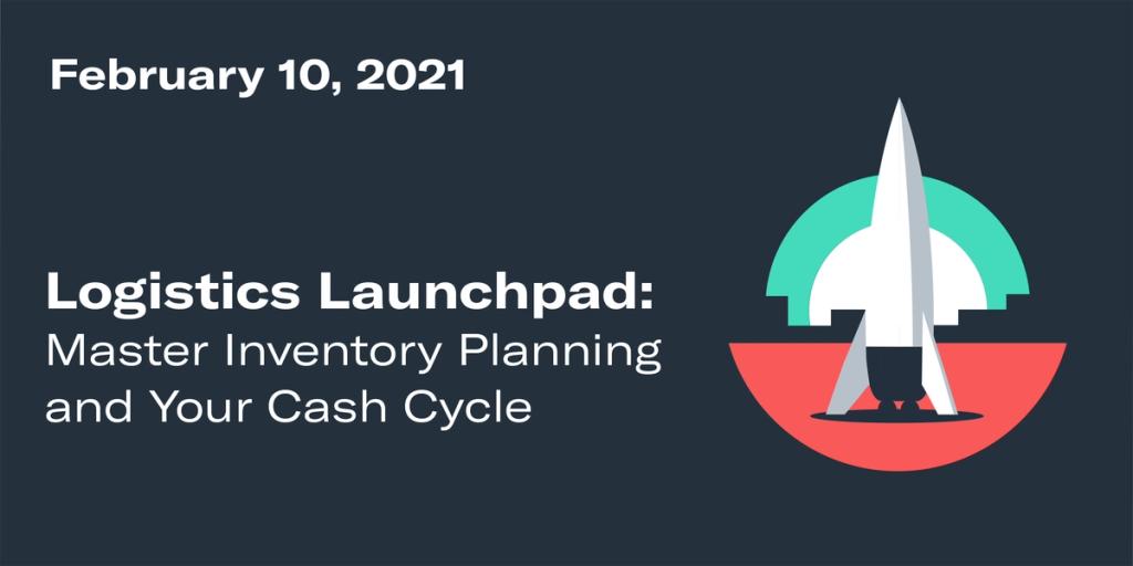 Dark navy title card with a rocket illustration: 'February 10, 2021 - Logistics Launchpad: Master Inventory Planning and Your Cash Cycle'