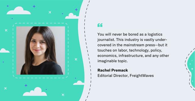 Quote card with headshot of Rachel Premack, Editorial Director at FreightWaves, on logistics journalism