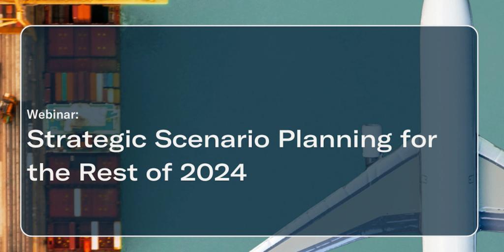 Title card over aerial port and ship imagery: "Webinar: Strategic Scenario Planning for the Rest of 2024"