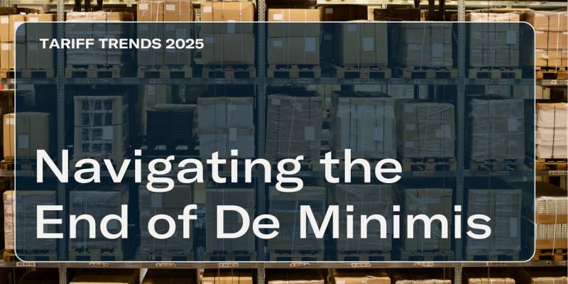 Warehouse racks stacked with boxes behind title card 'Navigating the End of De Minimis' and 'Tariff Trends 2025' label