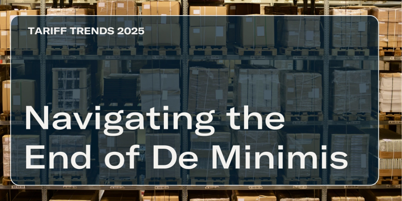 Warehouse racks stacked with boxes behind title card 'Navigating the End of De Minimis' and 'Tariff Trends 2025' label