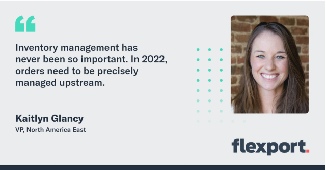 Flexport quote card: Kaitlyn Glancy, VP North America East, on inventory management in 2022